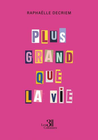 Couverture du livre « Plus grand que la vie » de Raphaelle Decriem aux éditions Les Trois Colonnes