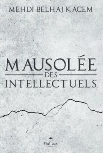 Couverture du livre « Mausolée des intellectuels » de Mehdi Belhaj-Kacem aux éditions Fiat Lux