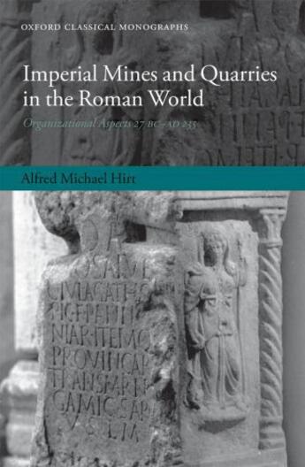 Couverture du livre « Imperial Mines and Quarries in the Roman World: Organizational Aspects » de Hirt Alfred Michael aux éditions Oup Oxford