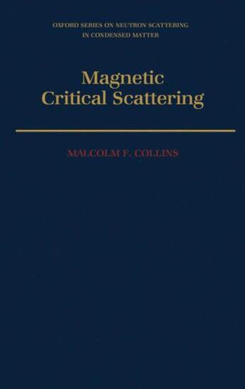 Couverture du livre « Magnetic Critical Scattering » de Collins Malcolm F aux éditions Oxford University Press Usa