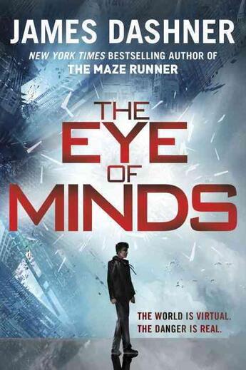 Couverture du livre « THE EYE OF MINDS - THE MORTALITY DOCTRINE: BOOK 1 » de James Dashner aux éditions Delacorte Press