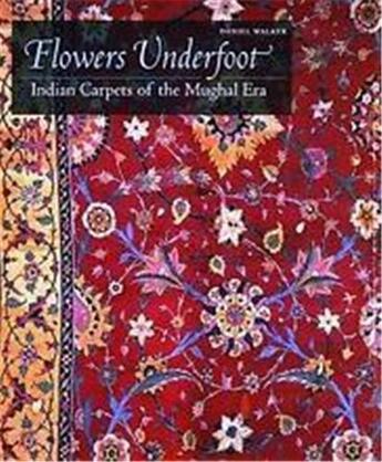 Couverture du livre « Flowers Underfoot: Indian Carpets Of The Mughal Era » de Walker Daniel aux éditions Thames & Hudson