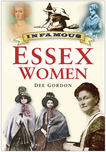 Couverture du livre « Infamous Essex Women » de Gordon Dee aux éditions History Press Digital