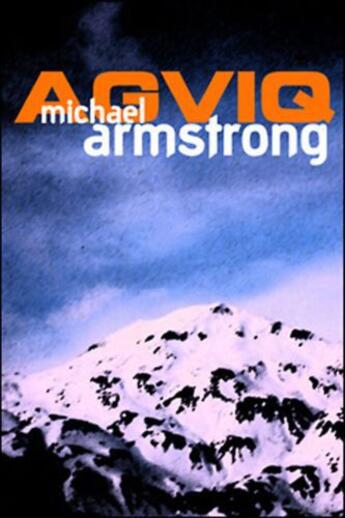 Couverture du livre « Agviq » de Michael Armstrong aux éditions Grand Central Publishing