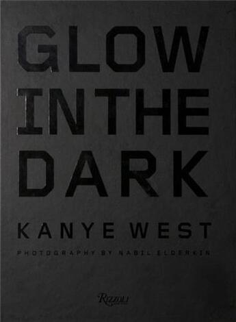 Couverture du livre « Kanye west glow in the dark » de Kanye West aux éditions Rizzoli