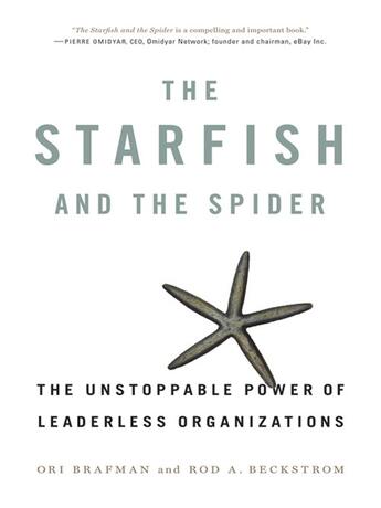 Couverture du livre « The starfish and the spider - the unstoppable power of leaderless organizations » de Ori Brafman et Rod A. Beckstrom aux éditions Penguin Group Us