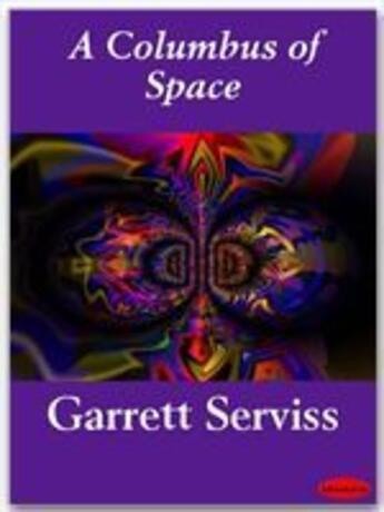 Couverture du livre « A Columbus of Space » de Garrett Serviss aux éditions Ebookslib