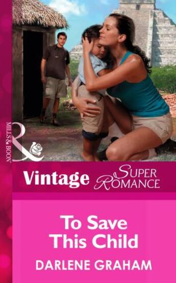 Couverture du livre « To Save This Child (Mills & Boon Vintage Superromance) » de Darlene Graham aux éditions Mills & Boon Series