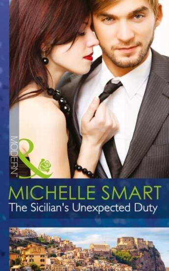 Couverture du livre « The Sicilian's Unexpected Duty (Mills & Boon Modern) (The Irresistible » de Michelle Smart aux éditions Mills & Boon Series