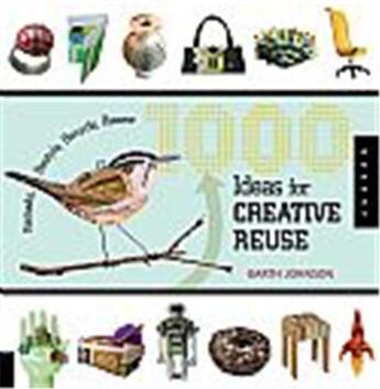 Couverture du livre « 1000 ideas for creative reuse » de Johnson Garth aux éditions Quarry