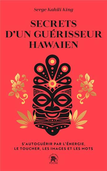 Couverture du livre « Secrets d'un guérisseur hawaïen : S'autoguérir par l'énergie, le toucher, les images et les mots » de Serge Kahili King aux éditions Le Lotus Et L'elephant