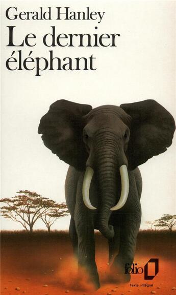 Couverture du livre « Le dernier éléphant » de Gerald Hanley aux éditions Folio