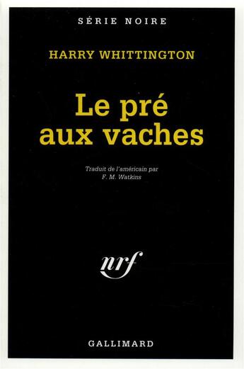 Couverture du livre « Le pré aux vaches » de Harry Whittington aux éditions Gallimard