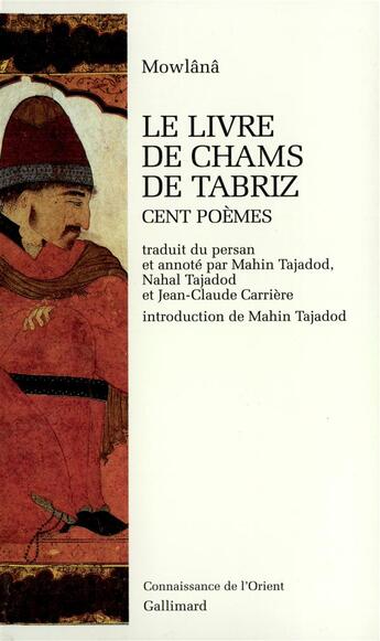 Couverture du livre « Le livre de chams de tabriz - cent poemes » de Mowlana (Roumi) aux éditions Gallimard