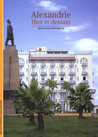 Couverture du livre « Alexandrie : hier et demain » de Jean-Yves Empereur aux éditions Gallimard