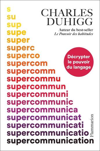 Couverture du livre « Supercommunication : Décrypter le pouvoir du langage » de Charles Duhigg aux éditions Flammarion