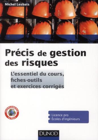 Couverture du livre « Précis de gestion des risques ; l'essentiel du cours, fiches-outils et exercices corrigés » de Michel Lesbats et Jean Dos Santos aux éditions Dunod