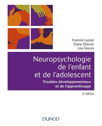 Couverture du livre « Neuropsychologie de l'enfant ; troubles développementaux et de l'apprentissage » de Francine Lussier et Eliane Chevrier et Line Gascon aux éditions Dunod