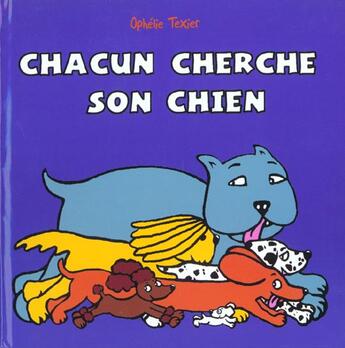 Couverture du livre « Chacun cherche son chien » de Ophelie Texier aux éditions Ecole Des Loisirs