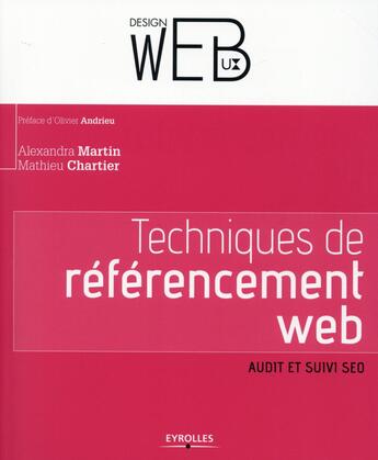 Couverture du livre « Techniques de référencement web ; audit et suivi SEO » de Mathieu Chartier et Alexandra Martin aux éditions Eyrolles