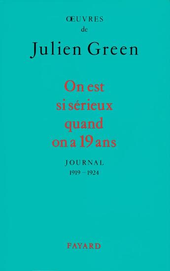 Couverture du livre « On est si sérieux quand on a dix-neuf ans ; journal, 1914-1924 » de Julien Green aux éditions Fayard