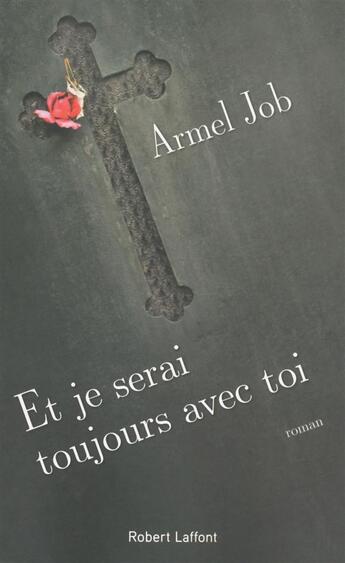 Couverture du livre « Et je serai toujours avec toi » de Armel Job aux éditions Robert Laffont