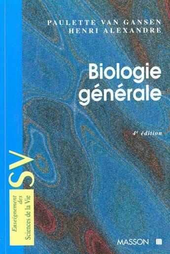 Couverture du livre « Biologie Generale 4eme Edition » de Paulette Van Gansen et Henri Alexandre aux éditions Elsevier-masson