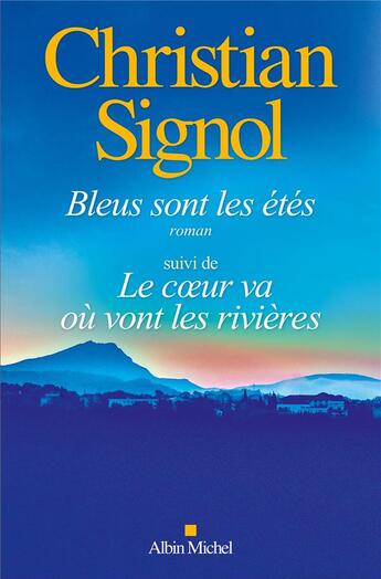 Couverture du livre « Bleus sont les étés ; Le coeur va où vont les rivières » de Christian Signol aux éditions Albin Michel