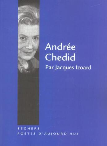 Couverture du livre « Andree chedid - nouvelle edition » de Jacques Izoard aux éditions Seghers
