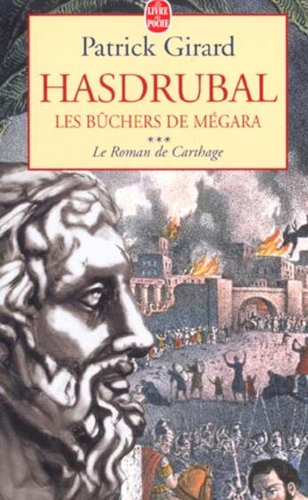 Couverture du livre « Hasdrubal, les buchers de megara tome 3 » de Girard-P aux éditions Le Livre De Poche