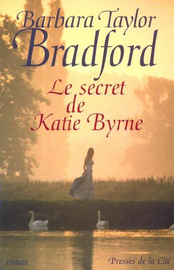 Couverture du livre « Le secret de katie byrne » de Barbara Taylor Bradford aux éditions Presses De La Cite