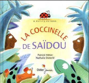 Couverture du livre « La coccinelle de Saïdou » de Nathalie Dieterle et Patrick Hetier aux éditions Didier Jeunesse