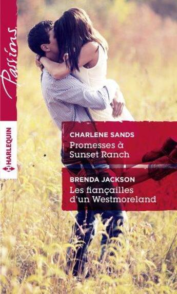 Couverture du livre « Promesses à Sunset Ranch ; les fiancailles d'un Westmoreland » de Brenda Jackson et Charlene Sands aux éditions Harlequin