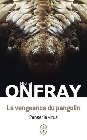 Couverture du livre « La vengeance du pangolin : penser le virus » de Michel Onfray aux éditions J'ai Lu