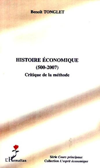 Couverture du livre « Histoire économique (500-2007) ; critique de la méthode » de Benoit Tonglet aux éditions L'harmattan