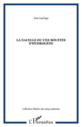 Couverture du livre « La nacelle ou une bouffee d'hydrogene » de Jean Larriaga aux éditions Editions L'harmattan