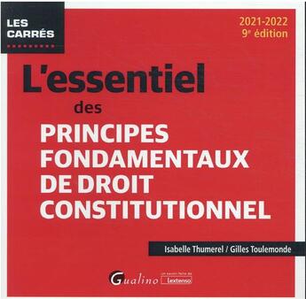Couverture du livre « L'essentiel des principes fondamentaux de droit constitutionnel (édition 2021/2022) » de Gilles Toulemonde et Isabelle Thumerel aux éditions Gualino