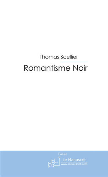 Couverture du livre « Romantisme noir » de Scellier-T aux éditions Le Manuscrit