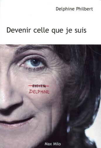 Couverture du livre « Devenir celle que je suis » de Delphine Philbert aux éditions Max Milo