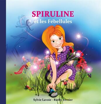 Couverture du livre « Spiruline et les Fébellules » de Sylvie Lavoie et Ruthy Fevrier aux éditions Books On Demand