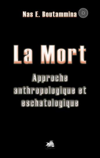 Couverture du livre « La mort : approche anthropologique et eschatologique » de Nasr Eddine Boutammina aux éditions Books On Demand