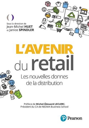 Couverture du livre « L'avenir du retail : Les nouvelles donnes de la distribution » de Jean-Michel Huet et Collectif et Janice Spindler aux éditions Pearson