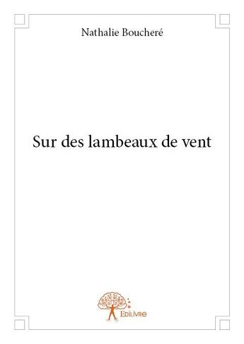 Couverture du livre « Sur des lambeaux de vent » de Nathalie Bouchere aux éditions Edilivre