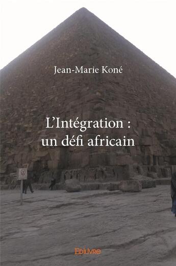 Couverture du livre « L'Intégration : un défi africain » de Jean-Marie Kone aux éditions Edilivre