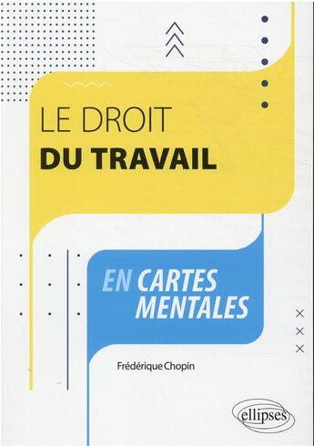 Couverture du livre « Le droit du travail en cartes mentales » de Frédérique Chopin aux éditions Ellipses