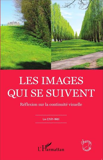 Couverture du livre « Les images qui se suivent ; réflexion sur la continuité visuelle » de Lin Chih-Wei aux éditions L'harmattan