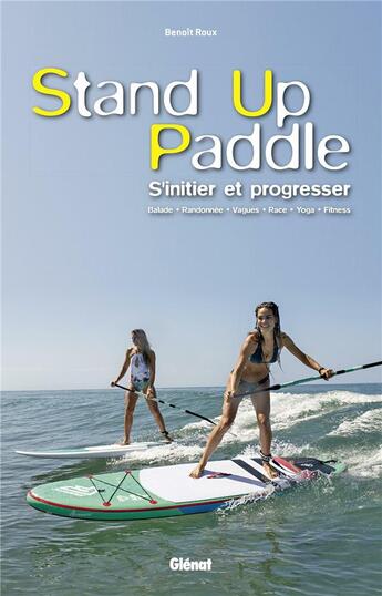 Couverture du livre « Stand up paddle ; s'initier et progresser » de Benoit Roux aux éditions Glenat