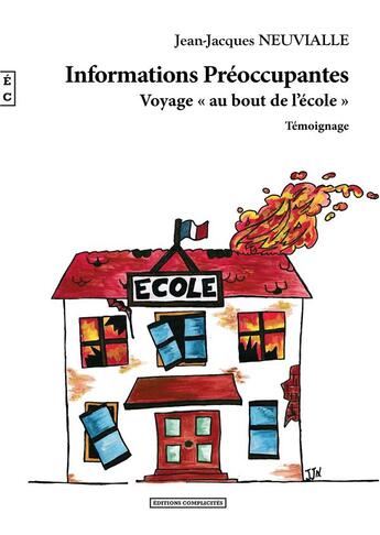 Couverture du livre « Informations préoccupantes : voyage au bout de l'école » de Jean-Jacques Neuvial aux éditions Complicites