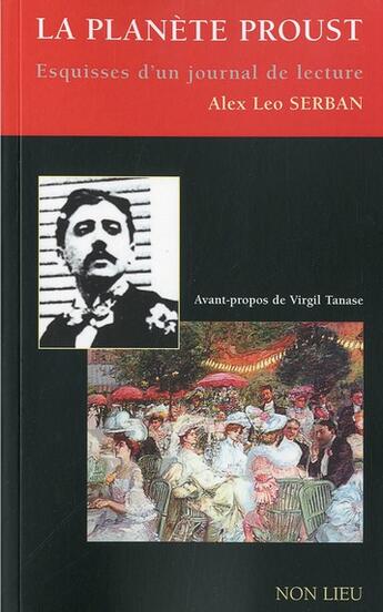 Couverture du livre « La planète Proust ; esquisses d'un journal de lecture » de Alex Leo Serban aux éditions Non Lieu