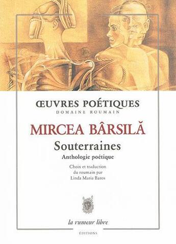 Couverture du livre « Souterraines ; anthologie poétique » de Mircea Barsila aux éditions La Rumeur Libre